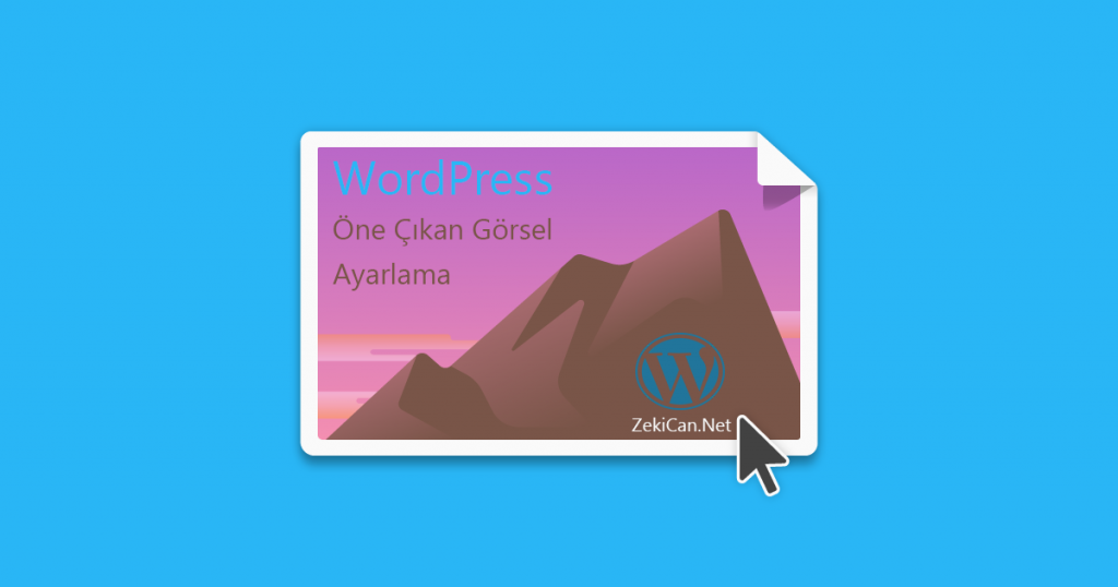 Wordpress Öne Çıkan Görseli Ayarlama