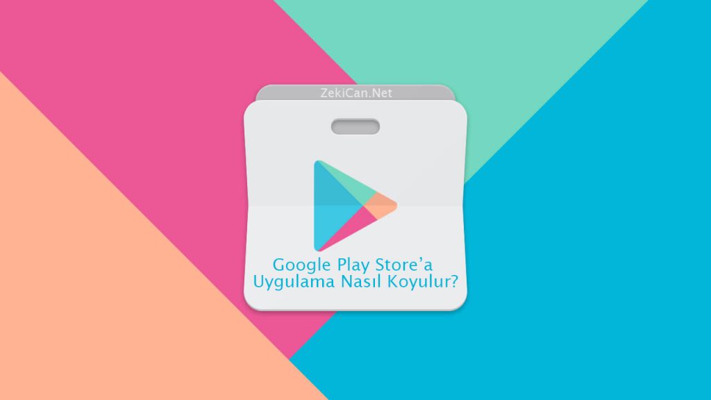 Google Play Store Uygulama Yüklemek