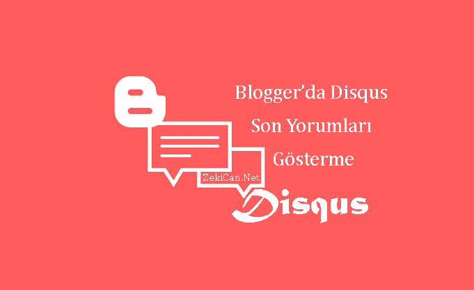 Bloggerda disqus da yapılan son yorumları gösterme