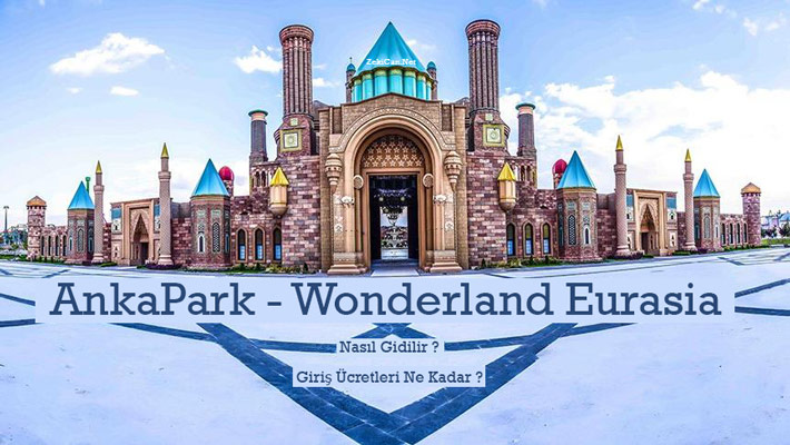 AnkaPark'a Nasıl Gidilir ? Wonderlan Eurasia