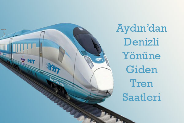 Aydından denizli yönüne giden trenlerin kalkış saatleri