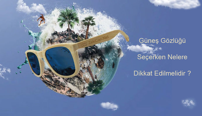 Güneş Gözlüğü Seçerken nelere dikkat edilmelidir