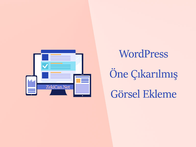 WordPress Öne Çıkan Görsel Ekleme