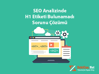 SEO Analizinde H1 Etiketi bulunamadı Sorunu Çözümü